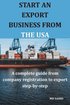 Start an Export Business from the USA- A complete guide from company registration to export step-by-step
