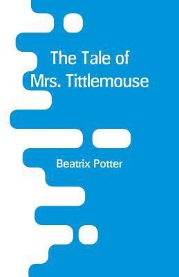 Tale of Mrs. Tittlemouse (h�ftad)