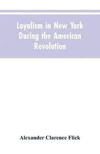 Loyalism in New York during the American Revolution (hftad)
