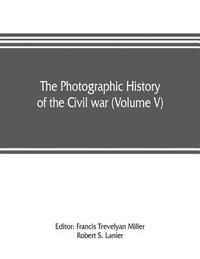 The photographic history of the Civil war (Volume V) Forts and Artillery (hftad)