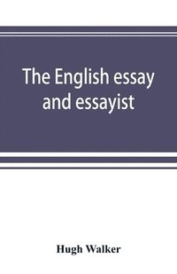 the english essay and essayists by hugh walker