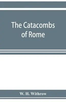 catacombs of Rome, and their testimony relative to primitive ...