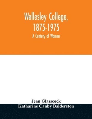 Wellesley College, 1875-1975 (inbunden)