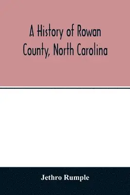history of Rowan County, North Carolina - Jethro Rumple - Häftad ...