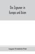 Zigeuner in Europa und Asien. Ethnographischlinguistische untersuchungen, vornehmlich ihrer herkunft und sprache, nach gedruckten und ungedruckten quellen