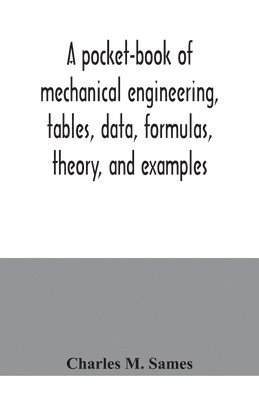 pocket-book of mechanical engineering, tables, data, formulas, theory ...