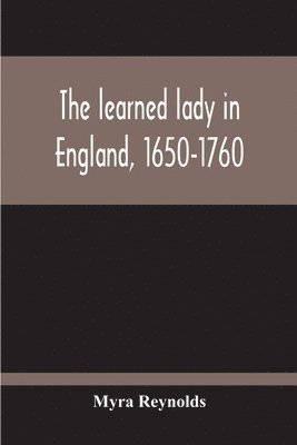 Learned Lady In England, 1650-1760 (h�ftad)