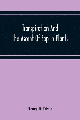Transpiration And The Ascent Of Sap In Plants (inbunden)