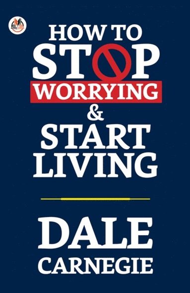 How to Stop Worrying and Start Living (inbunden)