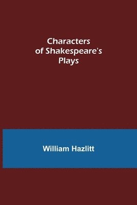 Characters of Shakespeare's Plays (hftad)