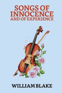 Songs of Innocence and of Experience (e-bok)