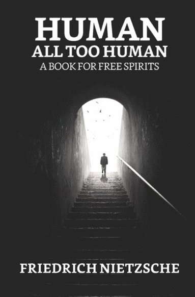 Human, All Too Human: A Book for Free Spirits (inbunden)