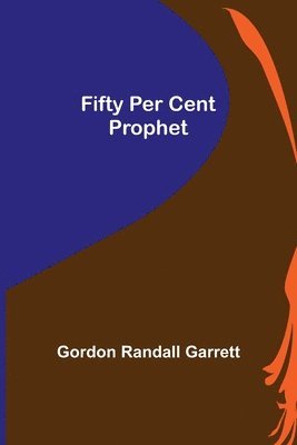Fifty Per Cent Prophet (h�ftad)