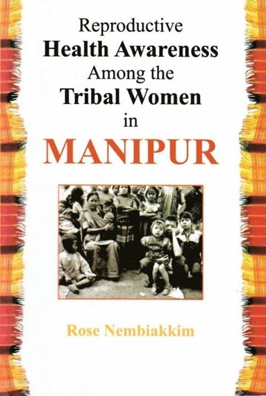 Reproductive Health Awareness Among the Tribal Women in Manipur - Ebok ...