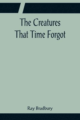 Creatures That Time Forgot (inbunden)