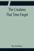 Creatures That Time Forgot