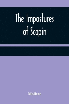 Impostures of Scapin (h�ftad)