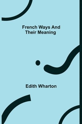 French Ways and Their Meaning (hftad)