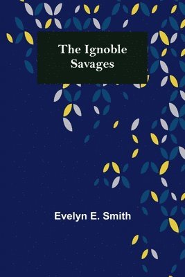 Ignoble Savages (h�ftad)