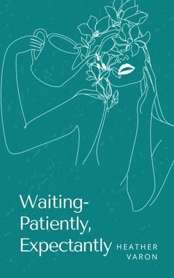 Waiting- Patiently, Expectantly. (häftad)