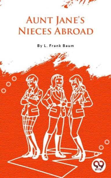 Aunt Jane''S Nieces Abroad - Ebok - L Frank Baum (9789357279376) | Bokus