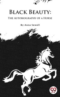Black Beauty : The Autobiography of a Horse (e-bok)
