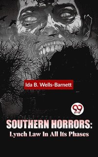 Southern Horrors: Lynch Law In All Its Phases - Ebok - Ida B Wells ...