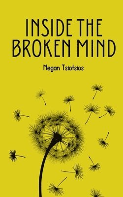 Inside the Broken Mind (h�ftad)