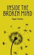Inside the Broken Mind