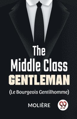 Middle-Class Gentleman (Le Bourgeois Gentilhomme) (h�ftad)