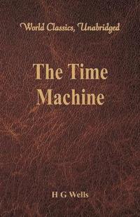 The Time Machine (World Classics, Unabridged) (hftad)