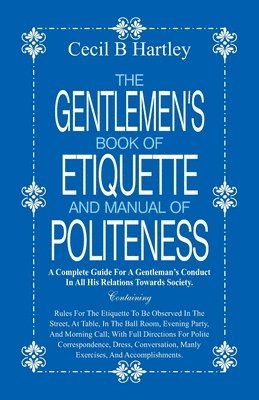 Gentlemen's Book of Etiquette and Manual of Politeness - Cecil B ...