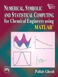 Numerical, Symbolic and Statistical Computing for Chemical Engineers using Matlab  (hftad)