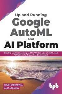 Up and Running Google AutoML and AI Platform (hftad)