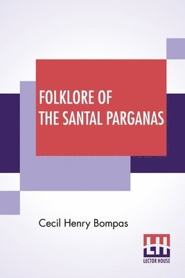 Folklore Of The Santal Parganas (hftad)