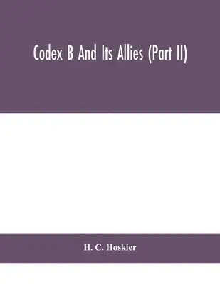Codex B and its allies (Part II) - H C Hoskier, H C Hoskier - Häftad ...