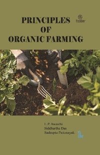 Principles Of Organic Farming   L P Awasthi, Siddhartha Das, Sudeepta