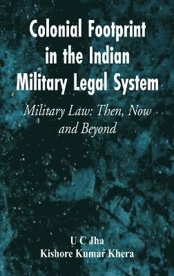 Colonial Footprint In The Indian Military Legal System Military Law - U 