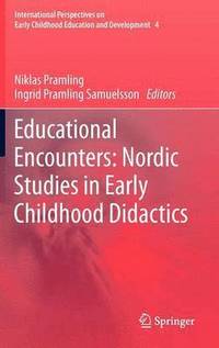 Educational Encounters: Nordic Studies in Early Childhood Didactics (inbunden)