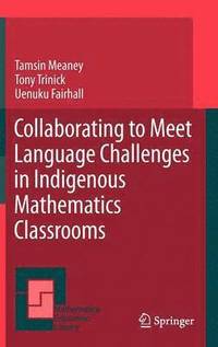 Collaborating to Meet Language Challenges in Indigenous Mathematics Classrooms (inbunden)