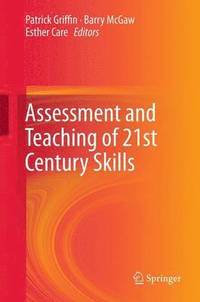 Assessment and Teaching of 21st Century Skills (inbunden)