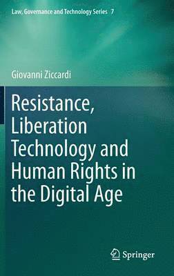 Resistance, Liberation Technology and Human Rights in the Digital Age (inbunden)