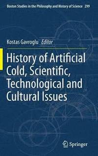 History of Artificial Cold, Scientific, Technological and Cultural Issues (inbunden)