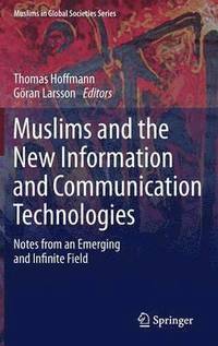 Muslims and the New Information and Communication Technologies (inbunden)