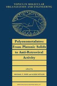 Polyoxometalates: From Platonic Solids to Anti-Retroviral Activity (häftad)