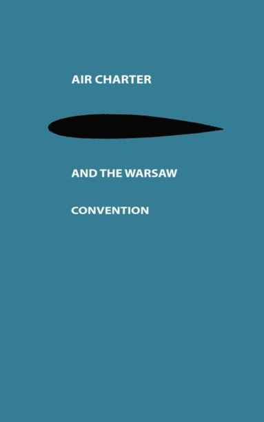 Air Charter and the Warsaw Convention (e-bok)