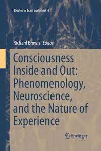 Consciousness Inside and Out: Phenomenology, Neuroscience, and the Nature of Experience (hftad)