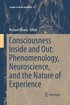 Consciousness Inside and Out: Phenomenology, Neuroscience, and the Nature of Experience