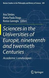 Sciences in the Universities of Europe, Nineteenth and Twentieth Centuries (inbunden)