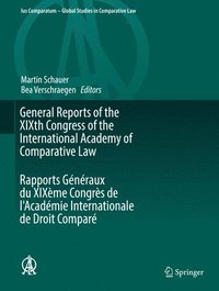 General Reports of the XIXth Congress of the International Academy of Comparative Law Rapports Generaux du XIXeme Congres de l'Academie Internationale de Droit Compare (inbunden)